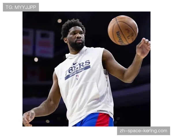 恩比德通过脑震荡保护协议，预计在常规赛收官战复出